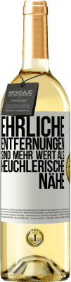 29,95 € Kostenloser Versand | Weißwein WHITE Ausgabe Ehrliche Entfernungen sind mehr wert als heuchlerische Nähe Weißes Etikett. Anpassbares Etikett Junger Wein Ernte 2023 Verdejo