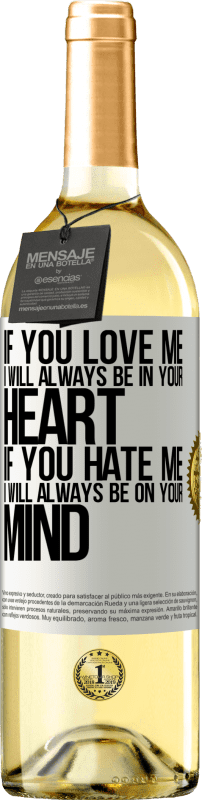 29,95 € Free Shipping | White Wine WHITE Edition If you love me, I will always be in your heart. If you hate me, I will always be on your mind White Label. Customizable label Young wine Harvest 2024 Verdejo