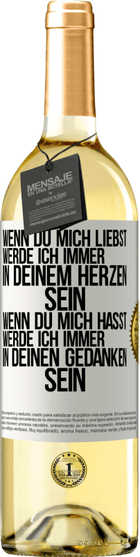 29,95 € Kostenloser Versand | Weißwein WHITE Ausgabe Wenn du mich liebst, werde ich immer in deinem Herzen sein. Wenn du mich hasst, werde ich immer in deinen Gedanken sein Weißes Etikett. Anpassbares Etikett Junger Wein Ernte 2024 Verdejo