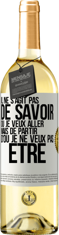 29,95 € Envoi gratuit | Vin blanc Édition WHITE Il ne s'agit pas de savoir où je veux aller mais de partir d'où je ne veux pas être Étiquette Blanche. Étiquette personnalisable Vin jeune Récolte 2024 Verdejo