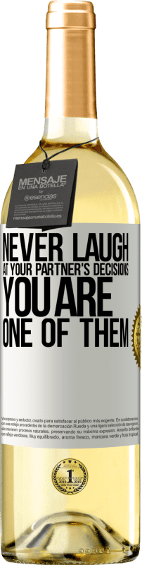 29,95 € Free Shipping | White Wine WHITE Edition Never laugh at your partner's decisions. You are one of them White Label. Customizable label Young wine Harvest 2024 Verdejo