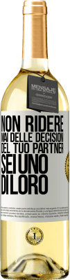 29,95 € Spedizione Gratuita | Vino bianco Edizione WHITE Non ridere mai delle decisioni del tuo partner. Sei uno di loro Etichetta Bianca. Etichetta personalizzabile Vino giovane Raccogliere 2025 Verdejo