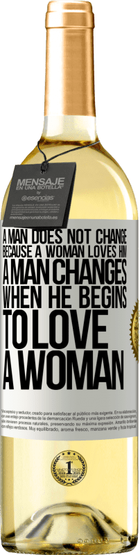 29,95 € Free Shipping | White Wine WHITE Edition A man does not change because a woman loves him. A man changes when he begins to love a woman White Label. Customizable label Young wine Harvest 2025 Verdejo