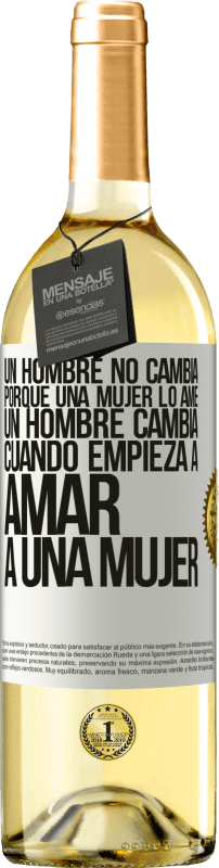 29,95 € Envío gratis | Vino Blanco Edición WHITE Un hombre no cambia porque una mujer lo ame. Un hombre cambia cuando empieza a amar a una mujer Etiqueta Blanca. Etiqueta personalizable Vino joven Cosecha 2024 Verdejo