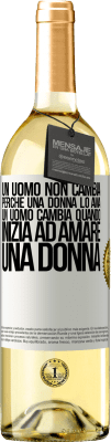29,95 € Spedizione Gratuita | Vino bianco Edizione WHITE Un uomo non cambia perché una donna lo ama. Un uomo cambia quando inizia ad amare una donna Etichetta Bianca. Etichetta personalizzabile Vino giovane Raccogliere 2025 Verdejo