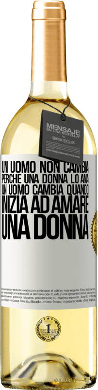 29,95 € Spedizione Gratuita | Vino bianco Edizione WHITE Un uomo non cambia perché una donna lo ama. Un uomo cambia quando inizia ad amare una donna Etichetta Bianca. Etichetta personalizzabile Vino giovane Raccogliere 2025 Verdejo