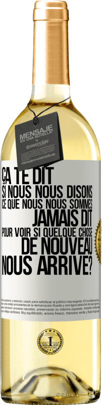 29,95 € Envoi gratuit | Vin blanc Édition WHITE Ça te dit si nous nous disons ce que nous nous sommes jamais dit pour voir si quelque chose de nouveau nous arrive? Étiquette Blanche. Étiquette personnalisable Vin jeune Récolte 2024 Verdejo