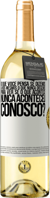 29,95 € Envio grátis | Vinho branco Edição WHITE o que você pensa se dizemos a nós mesmos o que nunca dissemos, para ver se o que acontece nunca aconteceu conosco? Etiqueta Branca. Etiqueta personalizável Vinho jovem Colheita 2024 Verdejo