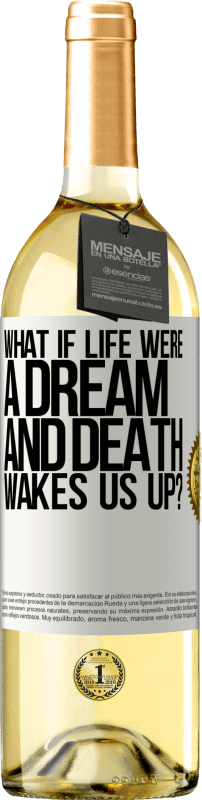29,95 € Free Shipping | White Wine WHITE Edition what if life were a dream and death wakes us up? White Label. Customizable label Young wine Harvest 2023 Verdejo