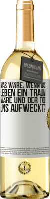 29,95 € Kostenloser Versand | Weißwein WHITE Ausgabe was wäre, wenn das Leben ein Traum wäre und der Tod uns aufweckt? Weißes Etikett. Anpassbares Etikett Junger Wein Ernte 2024 Verdejo