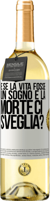 29,95 € Spedizione Gratuita | Vino bianco Edizione WHITE e se la vita fosse un sogno e la morte ci sveglia? Etichetta Bianca. Etichetta personalizzabile Vino giovane Raccogliere 2023 Verdejo