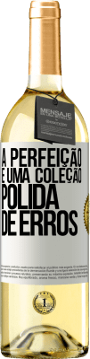 29,95 € Envio grátis | Vinho branco Edição WHITE A perfeição é uma coleção polida de erros Etiqueta Branca. Etiqueta personalizável Vinho jovem Colheita 2025 Verdejo