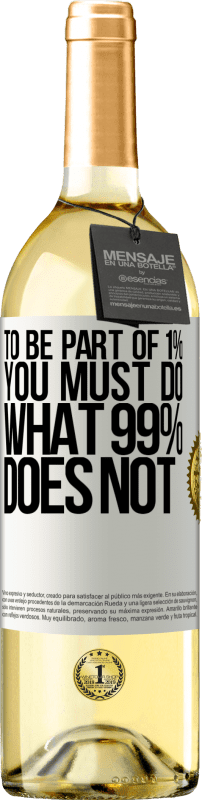 29,95 € Бесплатная доставка | Белое вино Издание WHITE Чтобы быть частью 1%, вы должны делать то, что не делает 99% Белая этикетка. Настраиваемая этикетка Молодое вино Урожай 2023 Verdejo