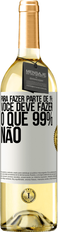 29,95 € Envio grátis | Vinho branco Edição WHITE Para fazer parte de 1%, você deve fazer o que 99% não Etiqueta Branca. Etiqueta personalizável Vinho jovem Colheita 2024 Verdejo