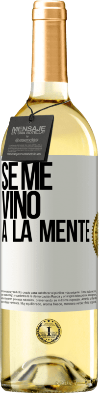 29,95 € Kostenloser Versand | Weißwein WHITE Ausgabe Se me VINO a la mente… Weißes Etikett. Anpassbares Etikett Junger Wein Ernte 2023 Verdejo