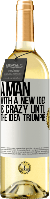 29,95 € Free Shipping | White Wine WHITE Edition A man with a new idea is crazy until the idea triumphs White Label. Customizable label Young wine Harvest 2024 Verdejo