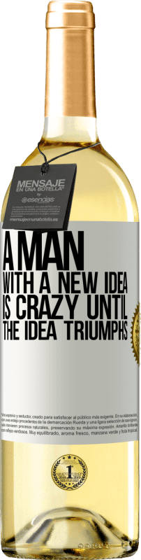 29,95 € Free Shipping | White Wine WHITE Edition A man with a new idea is crazy until the idea triumphs White Label. Customizable label Young wine Harvest 2025 Verdejo