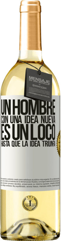 29,95 € Envío gratis | Vino Blanco Edición WHITE Un hombre con una idea nueva es un loco hasta que la idea triunfa Etiqueta Blanca. Etiqueta personalizable Vino joven Cosecha 2024 Verdejo