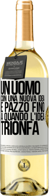 29,95 € Spedizione Gratuita | Vino bianco Edizione WHITE Un uomo con una nuova idea è pazzo fino a quando l'idea trionfa Etichetta Bianca. Etichetta personalizzabile Vino giovane Raccogliere 2023 Verdejo