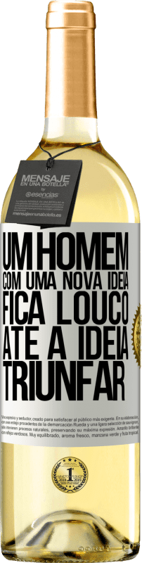 29,95 € Envio grátis | Vinho branco Edição WHITE Um homem com uma nova ideia fica louco até a idéia triunfar Etiqueta Branca. Etiqueta personalizável Vinho jovem Colheita 2024 Verdejo