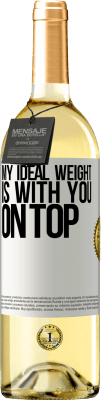 29,95 € Free Shipping | White Wine WHITE Edition My ideal weight is with you on top White Label. Customizable label Young wine Harvest 2025 Verdejo