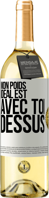 29,95 € Envoi gratuit | Vin blanc Édition WHITE Mon poids idéal est avec toi dessus Étiquette Blanche. Étiquette personnalisable Vin jeune Récolte 2024 Verdejo