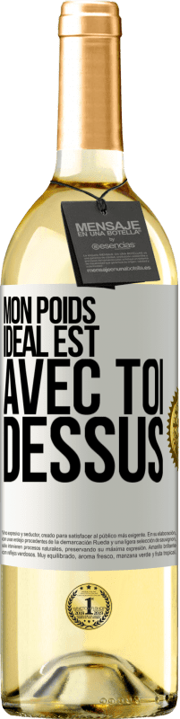 29,95 € Envoi gratuit | Vin blanc Édition WHITE Mon poids idéal est avec toi dessus Étiquette Blanche. Étiquette personnalisable Vin jeune Récolte 2025 Verdejo