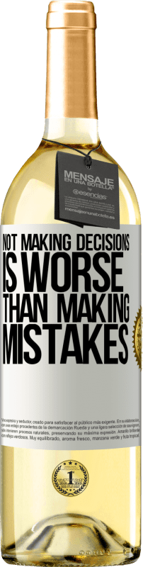 29,95 € Free Shipping | White Wine WHITE Edition Not making decisions is worse than making mistakes White Label. Customizable label Young wine Harvest 2023 Verdejo