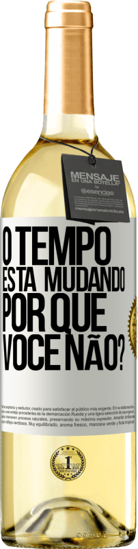 29,95 € Envio grátis | Vinho branco Edição WHITE O tempo está mudando Por que você não? Etiqueta Branca. Etiqueta personalizável Vinho jovem Colheita 2024 Verdejo