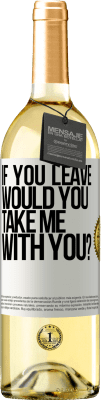 29,95 € Free Shipping | White Wine WHITE Edition if you leave, would you take me with you? White Label. Customizable label Young wine Harvest 2023 Verdejo