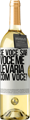 29,95 € Envio grátis | Vinho branco Edição WHITE se você sair, você me levaria com você? Etiqueta Branca. Etiqueta personalizável Vinho jovem Colheita 2024 Verdejo