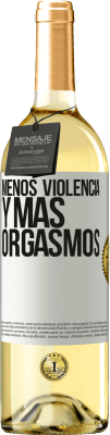 29,95 € Envío gratis | Vino Blanco Edición WHITE Menos violencia y más orgasmos Etiqueta Blanca. Etiqueta personalizable Vino joven Cosecha 2024 Verdejo