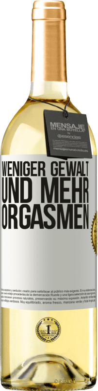 29,95 € Kostenloser Versand | Weißwein WHITE Ausgabe Weniger Gewalt und mehr Orgasmen Weißes Etikett. Anpassbares Etikett Junger Wein Ernte 2024 Verdejo