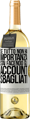 29,95 € Spedizione Gratuita | Vino bianco Edizione WHITE Se tutto non ha importanza, stai facendo gli account sbagliati Etichetta Bianca. Etichetta personalizzabile Vino giovane Raccogliere 2025 Verdejo