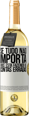 29,95 € Envio grátis | Vinho branco Edição WHITE Se tudo não importa, você está fazendo as contas erradas Etiqueta Branca. Etiqueta personalizável Vinho jovem Colheita 2025 Verdejo