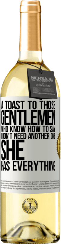 29,95 € Free Shipping | White Wine WHITE Edition A toast to those gentlemen who know how to say I don't need another one, she has everything White Label. Customizable label Young wine Harvest 2024 Verdejo