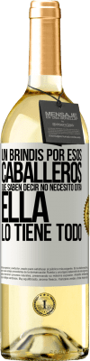 29,95 € Envío gratis | Vino Blanco Edición WHITE Un brindis por esos caballeros que saben decir No necesito otra, ella lo tiene todo Etiqueta Blanca. Etiqueta personalizable Vino joven Cosecha 2025 Verdejo