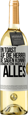 29,95 € Kostenloser Versand | Weißwein WHITE Ausgabe Ein Toast auf die Herren, die sagen können: Ich brauche keine andere, sie hat alles Weißes Etikett. Anpassbares Etikett Junger Wein Ernte 2023 Verdejo