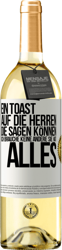 29,95 € Kostenloser Versand | Weißwein WHITE Ausgabe Ein Toast auf die Herren, die sagen können: Ich brauche keine andere, sie hat alles Weißes Etikett. Anpassbares Etikett Junger Wein Ernte 2024 Verdejo