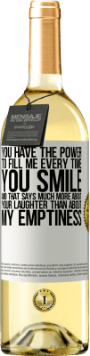 29,95 € Free Shipping | White Wine WHITE Edition You have the power to fill me every time you smile, and that says much more about your laughter than about my emptiness White Label. Customizable label Young wine Harvest 2025 Verdejo