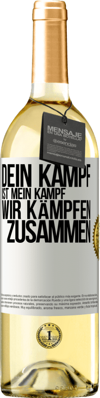 29,95 € Kostenloser Versand | Weißwein WHITE Ausgabe Dein Kampf ist mein Kampf. Wir kämpfen zusammen Weißes Etikett. Anpassbares Etikett Junger Wein Ernte 2023 Verdejo