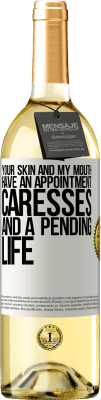 29,95 € Free Shipping | White Wine WHITE Edition Your skin and my mouth have an appointment, caresses, and a pending life White Label. Customizable label Young wine Harvest 2025 Verdejo