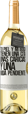 29,95 € Envío gratis | Vino Blanco Edición WHITE Tu piel y mi boca tienen una cita, unas caricias, y una vida pendiente Etiqueta Blanca. Etiqueta personalizable Vino joven Cosecha 2025 Verdejo