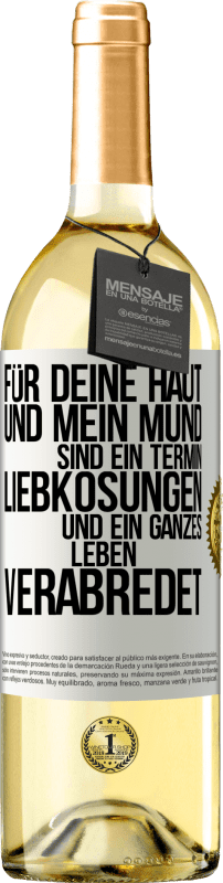 29,95 € Kostenloser Versand | Weißwein WHITE Ausgabe Für deine Haut und mein Mund sind ein Termin, Liebkosungen und ein ganzes Leben verabredet Weißes Etikett. Anpassbares Etikett Junger Wein Ernte 2024 Verdejo