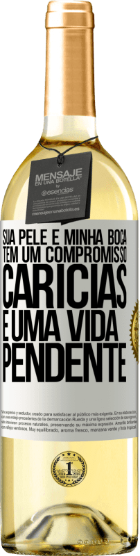 29,95 € Envio grátis | Vinho branco Edição WHITE Sua pele e minha boca têm um compromisso, carícias e uma vida pendente Etiqueta Branca. Etiqueta personalizável Vinho jovem Colheita 2024 Verdejo