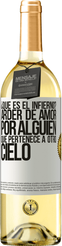 29,95 € Envío gratis | Vino Blanco Edición WHITE ¿Qué es el infierno? Arder de amor por alguien que pertenece a otro cielo Etiqueta Blanca. Etiqueta personalizable Vino joven Cosecha 2024 Verdejo