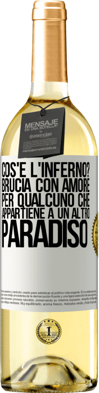 29,95 € Spedizione Gratuita | Vino bianco Edizione WHITE cos'è l'inferno? Brucia con amore per qualcuno che appartiene a un altro paradiso Etichetta Bianca. Etichetta personalizzabile Vino giovane Raccogliere 2024 Verdejo