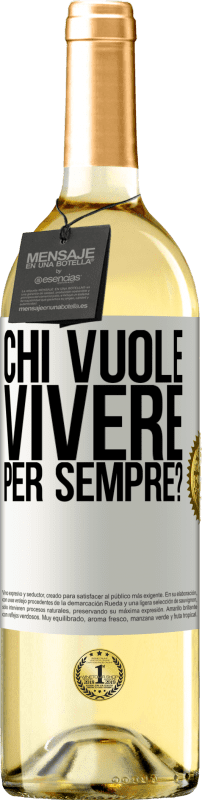 29,95 € Spedizione Gratuita | Vino bianco Edizione WHITE chi vuole vivere per sempre? Etichetta Bianca. Etichetta personalizzabile Vino giovane Raccogliere 2024 Verdejo