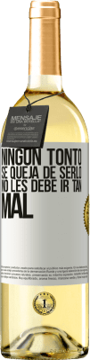 29,95 € Envío gratis | Vino Blanco Edición WHITE Ningún tonto se queja de serlo. No les debe ir tan mal Etiqueta Blanca. Etiqueta personalizable Vino joven Cosecha 2023 Verdejo