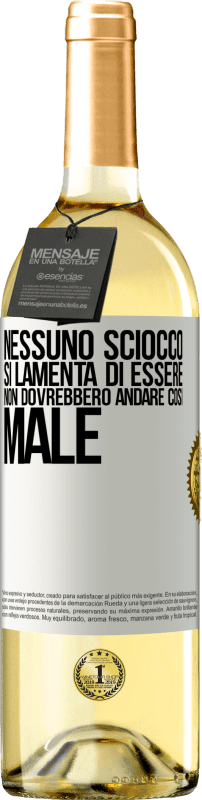 29,95 € Spedizione Gratuita | Vino bianco Edizione WHITE Nessuno sciocco si lamenta di essere. Non dovrebbero andare così male Etichetta Bianca. Etichetta personalizzabile Vino giovane Raccogliere 2024 Verdejo